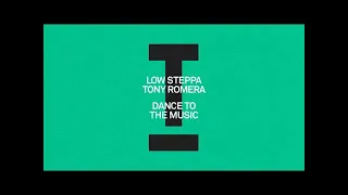 Low Steppa, Tony Romera - Dance To The Music (Extended Mix)