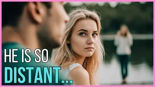 3 Likely Reasons Your Guy Is Becoming Distant | Relationship Advice For Women