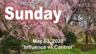 Sunday May 3 "Influence vs. Control"