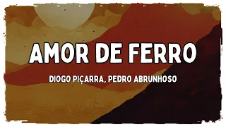 Diogo Piçarra, Pedro Abrunhosa - Amor de Ferro [Letras]