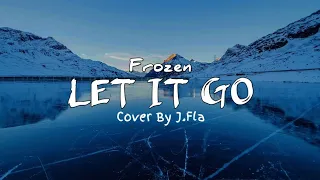 Frozen - Let It Go Lyrics ( cover by J.Fla )