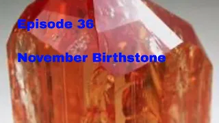 Episode 36: November Birthstone