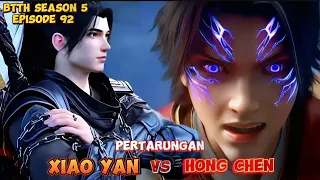 PERTARUNGAN XIAO YAN VS HONG CHEN - BTTH SEASON 5 EPISODE 92
