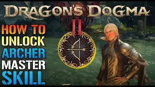 Dragon's Dogma 2: "Heavenly Shot" Is OP! How To Unlock The Archer Maister Skill TODAY! (Quest Guide)