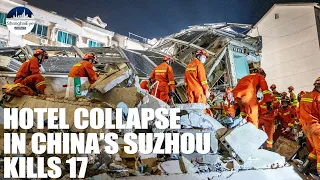Suzhou hotel collapse: 17 killed as rescue work concludes