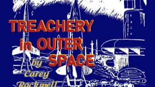 Treachery in Outer Space by Carey ROCKWELL read by Rich Brown | Full Audio Book