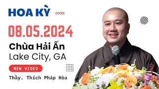 Pháp thoại mới 08.05.2024 - Thầy Thích Pháp Hòa (Chùa Hải Ấn, Lake City, GA)