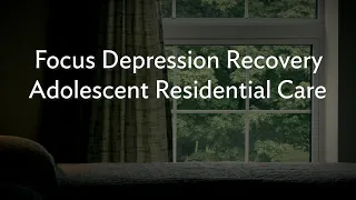 Take a virtual tour of Rogers' Focus Depression Recovery Adolescent Residential Care