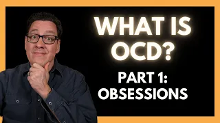 What is OCD Part 1: Obsessions