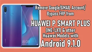 Remove Google Account/GMAIL Account/Bypass FRP from Huawei P Smart Plus & All Huawei. Android 9.1.0