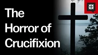The Horror of Crucifixion