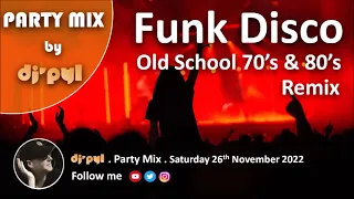 Party Mix Old School Funk & Disco Remix 70's & 80's by DJ' PYL #26November2022