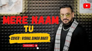 Mere Naam Tu Cover | Vishal Singh Bhati, Shah Rukh Khan, Anushka Sharma,  | Ajay-Atul |T-Series