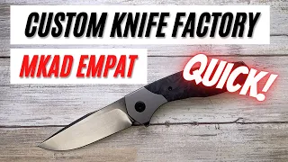 Custom Knife Factory MKAD Empat Pocketknife. Fablades Quick Review