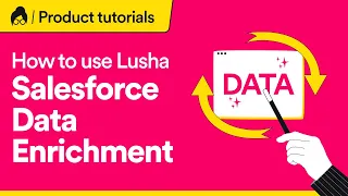 Lusha Salesforce Data Enrichment tutorial