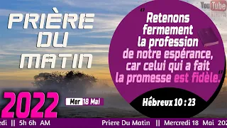 PRIERE DU MATIN - MERCREDI 18 MAI 2022 - FRERE BIGOT LUXONER - YON PRIERE POU PEYI NOUS