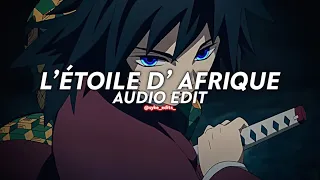 l’étoile d’ afrique - #18 || edit audio