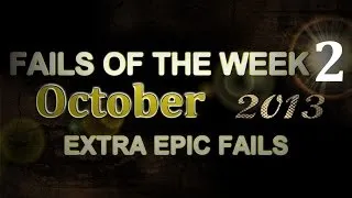 Fail Compilation OCTOBER 2013 || WEEK 2 || ExtraEpicFails