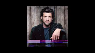 Patrick Dempsey • What makes you beautiful