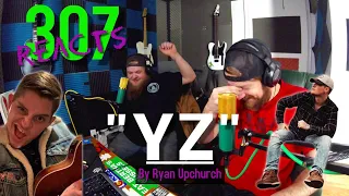 YZ By Ryan Upchurch -- 307 Reacts -- Episode 17