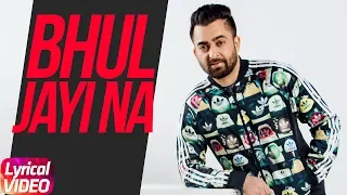 Bhul Jayi Na | Lyrical Video | Sharry Maan | Latest Punjabi Song 2018 | Speed Records