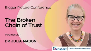 The Bigger Picture Conference: The Broken Chain of Trust with Dr Julia Mason