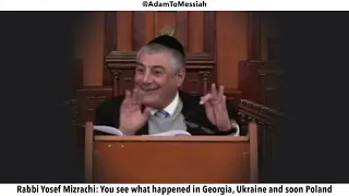 Rabbi Yosef Mizrachi: You see what happened in Georgia, Ukraine and soon Poland