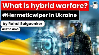 What is Hybrid warfare? How Russia & Ukraine are resorting to Cyber Warfare? UPSC Internal Security