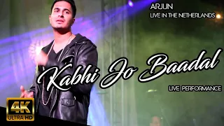 Kabhi Jo Baadal Barse - I'll Be Waiting | ARJUN Live Performance | Live in The Netherlands | 4K HD