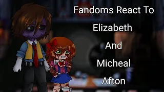 Fandoms React To Elizabeth And Micheal Afton (Fnaf)