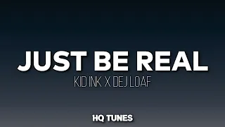 Kid Ink X DeJ Loaf - Be Real (Audio/Lyrics) 🎵 | let's just be honest | Tiktok Song