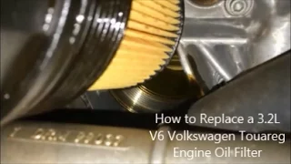 How to Replace a 3 2L V6 Volkswagen Touareg Engine Oil Filter