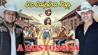 A GOSTOSONA (Pancadão Caipira) - Os Caipira Top 2024 #oscaipiratop #modao #remixsertanejo