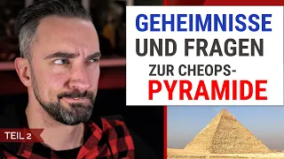 Fragen & Mysterien zur Cheops-Pyramide, welche in der offiziellen Theorie ungeklärt sind. (Teil 2)