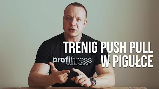 SZYMON MOSZNY - TRENING PUSH PULL W PIGUŁCE