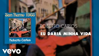 Roberto Carlos - Eu Daria Minha Vida (Áudio Oficial)