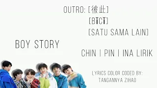 BOY STORY “Outro：彼此” "Outro: Bǐcǐ" (Outro: Satu Sama Lain) (Color Coded/CHN | ROM | INA lirik)