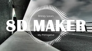 Britney Spears - My Prerogative [8D TUNES / USE HEADPHONES] 🎧