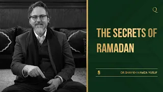 The Secrets of Ramadan | Shaykh Hamza Yusuf