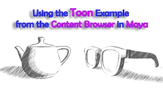 How to use the Toon Example from the Content Browser in Maya