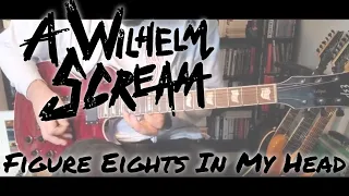 A Wilhelm Scream - Figure eights in my head (Guitar Cover)