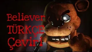 Believer Fnaf (Türkçe dublaj)