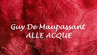 ALLE ACQUE RACCONTO Guy De Maupassant