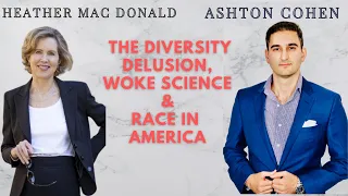 The Diversity Delusion, Woke Science & Race In America. Guest: Heather Mac Donald