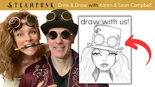Steampunk Shenanigans!!! Drink & Draw-a-long with Sean and Karen Campbell!!