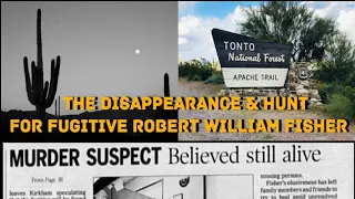 Disappearance of Robert William Fisher/Hunt for A Fugitive