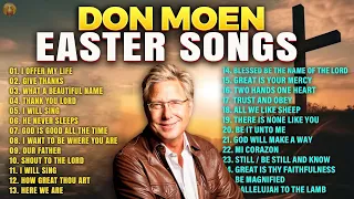 Don Moen Easter ✝️ Praise and Worship Songs🎵Non Stop Don Moen Non Stop Christian Worship Playlist