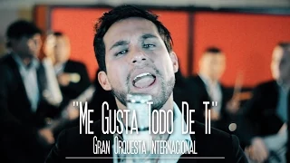 Gran Orquesta Internacional - Me Gusta Todo de Ti [sesión studio]