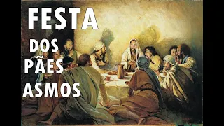 O QUE É A FESTA DOS PÃES ASMOS OU ÁZIMOS QUE JESUS PARTICIPOU !!!! APRENDA DE UMA VEZ