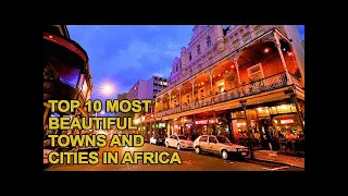 Top 10 Most Beautiful Towns & Cities in Africa